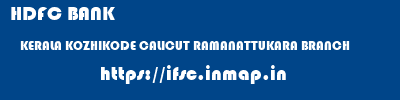 HDFC BANK  KERALA KOZHIKODE CALICUT RAMANATTUKARA BRANCH  ifsc code